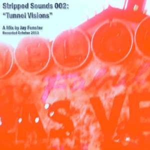 Stripped Sounds by Jay Fenster: Episode 002 - October 2013