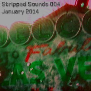 Stripped Sounds by Jay Fenster: Episode 004 - January 2014