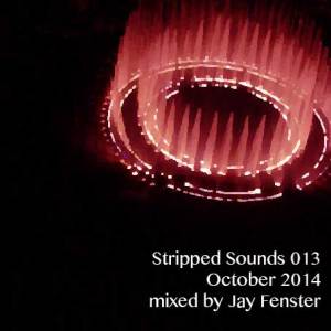 Stripped Sounds by Jay Fenster: Episode 013 - October 2014